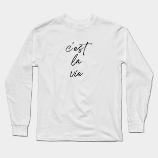 C'est la vie - That's life French Expression Long Sleeve T-Shirt